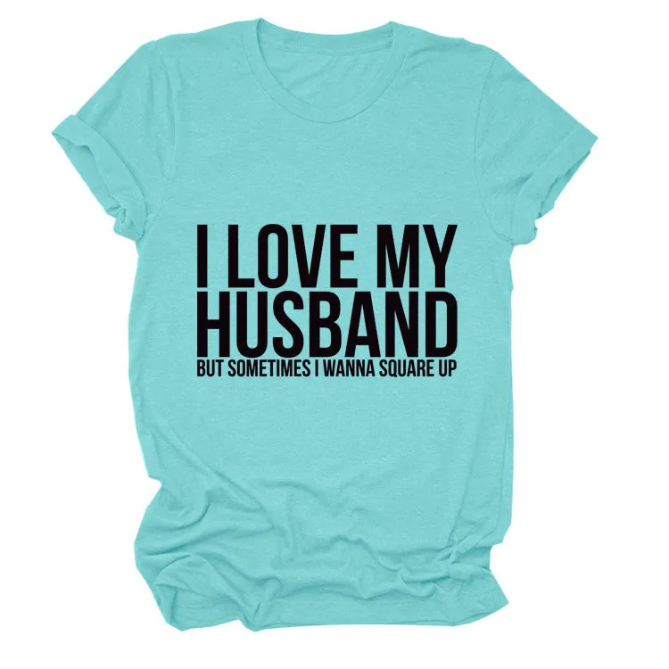 I LOVE MY HUSBAND Letters Fashion Round Neck Short Sleeve Ladies T-shirt