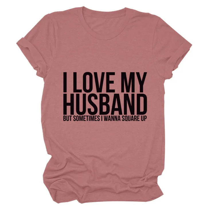 I LOVE MY HUSBAND Letters Fashion Round Neck Short Sleeve Ladies T-shirt