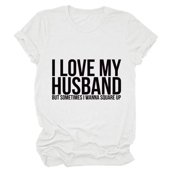 I LOVE MY HUSBAND Letters Fashion Round Neck Short Sleeve Ladies T-shirt