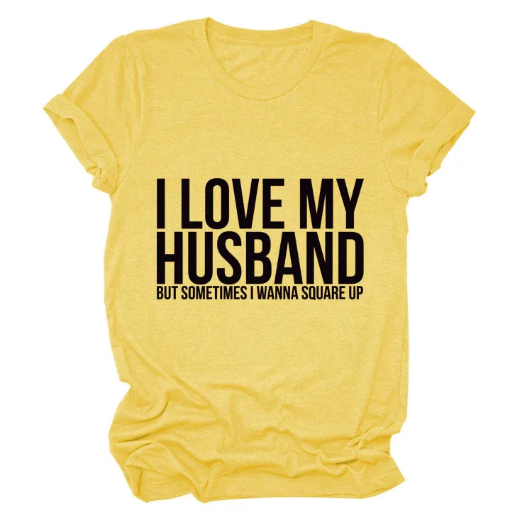 I LOVE MY HUSBAND Letters Fashion Round Neck Short Sleeve Ladies T-shirt