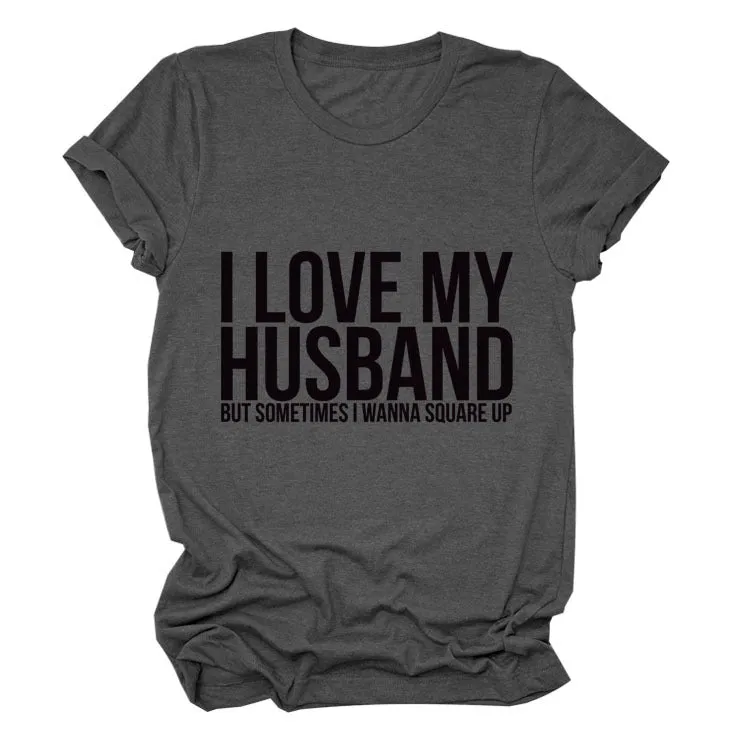 I LOVE MY HUSBAND Letters Fashion Round Neck Short Sleeve Ladies T-shirt